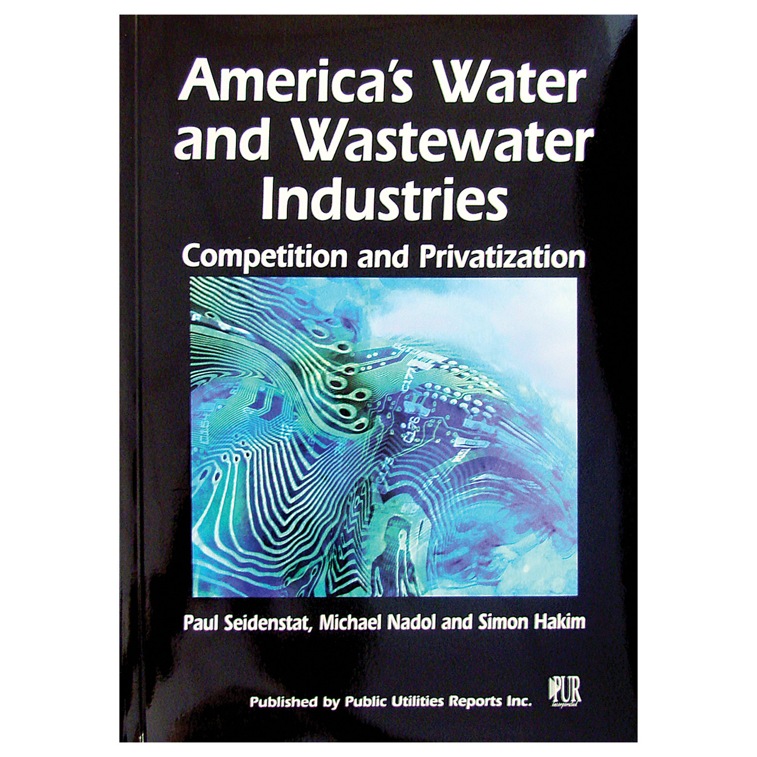 America's Water and Wastewater Industries: Competition and Privatization